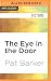 Eye in the Door, The by Pat Barker