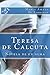 Teresa de Calcuta: Novela de un alma (Spanish Edition)