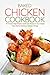 Baked Chicken Cookbook: 25 Chicken Thigh Recipes and Breasts Recipes to Your Delight - Even Some Delicious Chicken Wings
