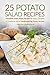 25 Potato Salad Recipes - Irresistible Sweet Potato Recipes for Every Occasion: A Cookbook full of Mouthwatering Potato Recipes