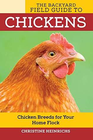 The Backyard Field Guide to Chickens (Voyageur Field Guides)