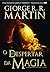 O Despertar da Magia by George R.R. Martin
