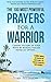 Prayer | The 100 Most Powerful Prayers for a Warrior | 2 Amazing Books Included to Pray for Protection & Strength: Cement Victory in Your Mind by Making Failure Never an Option...