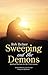 Sweeping out the Demons: Spiritual Warfare for the 21St Century
