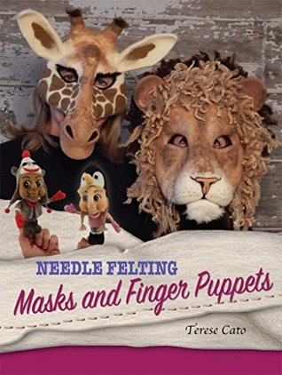 Needle Felting Masks And Finger Puppets (Kindle Edition)