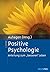 Positive Psychologie: Anleitung zum »besseren« Leben (German Edition)