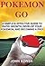 POKEMON GO: A SIMPLE & EFFECTIVE GUIDE TO RAPID GROWTH, DEVELOP YOUR POKEMON, AND BECOMING A PRO! (Pokemon Go: An Effective Guide - Pokemon Go Plus, Wristband, Gameguide, Watch)
