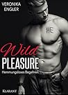 Wild Pleasure - Hemmungsloses Begehren. (German Edition)