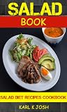 Salad Book: Salad Diet Recipes Cookbook