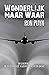 Wonderlijk maar Waar: De my...