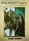 King Arthur's Legacy: The Camelot Prophecies #1