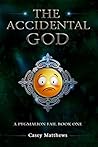 The Accidental God (A Pygmalion Fail, #1) The Accidental God (A Pygmalion Fail, #1)