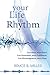 Your Life in Rhythm by Bruce B. Miller Your Life in Rhythm by Bruce B. Miller