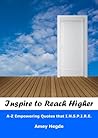 Inspire To Reach Higher: A-Z Empowering Quotes That I.N.S.P.I.R.E.