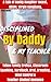 Disciplined By Daddy & My Teacher A Tale of Daddy Daughter Incest, BDSM, Virgin Gangbang, Classroom Spanking, Taboo Family Erotica, Bareback, Oral, Breeding, Mind Control & Teacher-Student Romance