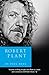 Robert Plant: A Life