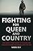 Fighting for Queen and Country by Nigel Ely