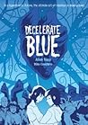 Decelerate Blue by Adam Rapp
