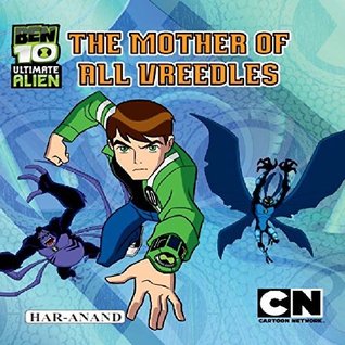 BEN10 ULTIMATE ALIEN:THE MOTHER OF ALL VREEDLES