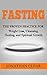 Fasting: The Proven Practice for Weight Loss, Cleansing, Healing and Spiritual Growth (Holistic Healing, Emotional Healing, Fasting Diet, Holistic Nutrition, ... Fasting and Prayer, Juice Fast Book 1)