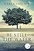 Be Still the Water