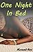 One Night In Bed