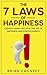 Happiness: The 7 Laws of Happiness: Create a Happy Life with The Art of Happiness and Positive Energy (7 Laws, Successful People, Happiness Project, Success Mindset)