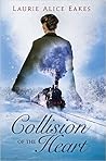 Collision of the Heart by Laurie Alice Eakes