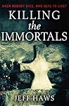 Killing the Immortals