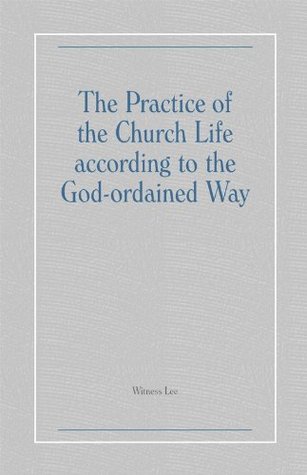 The Practice of the Church Life according to the God-ordained Way (Kindle Edition)