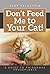 Don't Feed Me to Your Cat! by Judy Feldstein
