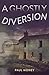 A Ghostly Diversion: The fi...