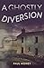 A Ghostly Diversion: The fi...