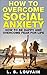 HOW TO BE HAPPY: How To Overcome Social Anxiety (How To Be Happy And Overcome Fear For Life) (Happiness Anxiety Self Power Social Anxiety Phobias)