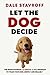 Let The Dog Decide by Dale Stavroff