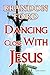 Dancing Close With Jesus
