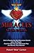 Miracles Never Ending: God is Pouring Out His Miraculous Graces upon His People. Find Out How You Can Effectively Pray and Receive Your Miracles.