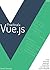 Practical Vue.js: Reactive Components for Modern Web Interfaces