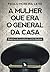A mulher que era o general da casa: Histórias da resistência civil à ditadura (Portuguese Edition)