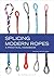 Splicing Modern Ropes: A Practical Handbook