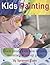 Kids Painting: Teach young kids how to paint, materials & set-up guide
