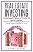 Real Estate Investing: The ...