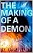 The Making of a Demon