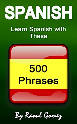 Spanish: Learn Spanish with These 500 Phrases (Spanish Language, Speak Spanish, Learning Spanish, Spain Language, Mexican Language, Learning Spanish, Speaking Spanish)