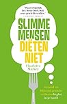 Slimme mensen diëten niet: gezond en blijvend gewicht verliezen begint in je hoofd (Dutch Edition)