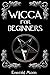 Wicca: Wicca for Beginners ...