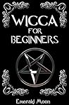Wicca: Wicca for ...