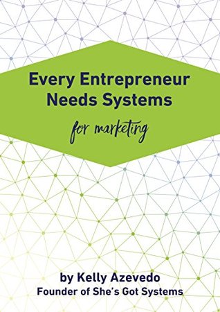 Every Entrepreneur Needs Systems for Marketing (Kindle Edition)