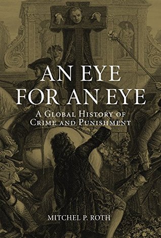 An Eye for an Eye: A Global History of Crime and Punishment (Kindle Edition)