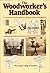 Woodworker's Handbook: A Complete Course for Craftsmen, Do-It-Yourselfers and Hobbyists